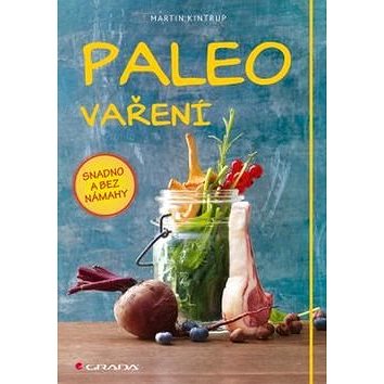 

Paleo vaření: snadno a bez námahy