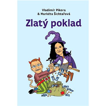 

Zlatý poklad: alebo rozprávky o peniazoch, ktoré vaši rodičia nemohli poznať