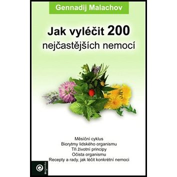 

Jak vyléčit 200 nejčastějších nemocí