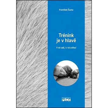 

Trénink je v hlavě: V té vaší, i v té zvířecí