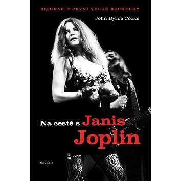 

Na cestě s Janis Joplin: Biografie první velké rockerky