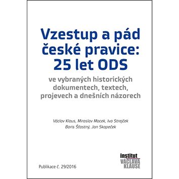 

Vzestup a pád české pravice: 25 let ODS: Publikace č. 29/2016