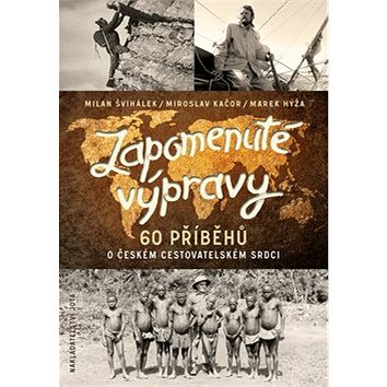 

Zapomenuté výpravy: 60 příběhů o českém cestovatelském srdci