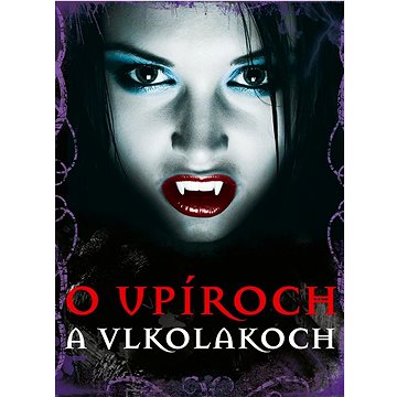 

O upíroch a vlkolakoch
