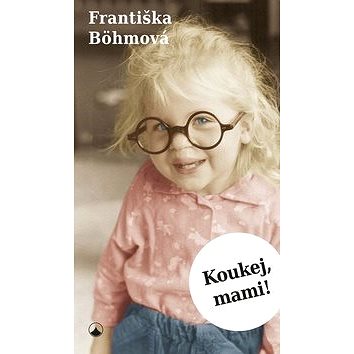 

Koukej, mami!