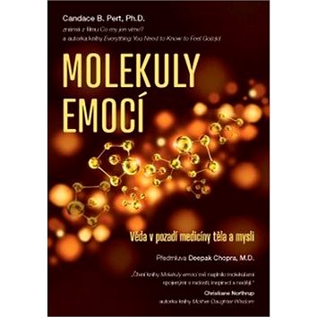 

Molekuly emocí: Věda o medicíně těla a duše