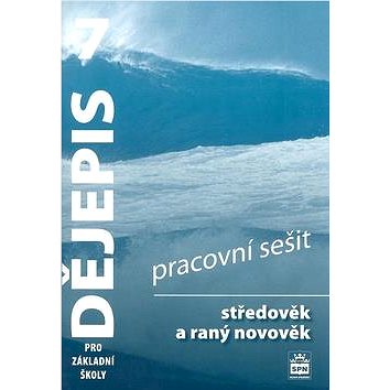 

Dějepis 7 pro základní školy Středověk a raný novověk Pracovní sešit