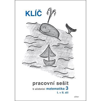 

Klíč Pracovní sešit k učebnici matematiky 3, I.+II. díl