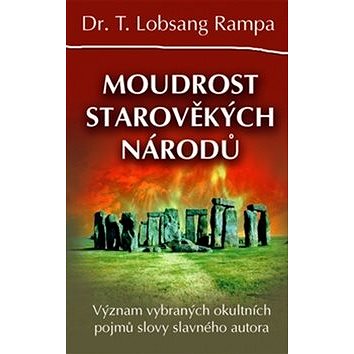 

Moudrost starověkých národů: Význam vybraných okultních pojmů slovy slavného autora