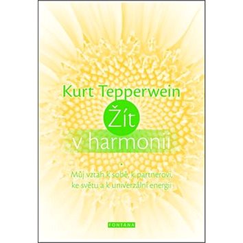 

Žít v harmonii: Můj vztah k sobě, k partnerovi, ke světu a k univerzální energii