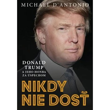 

Nikdy nie dosť: Donald Trump a jeho honba za úspechom