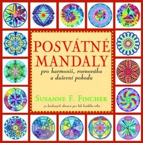 

Posvátné mandaly: pro harmonii, rovnováhu a duševní pohodu
