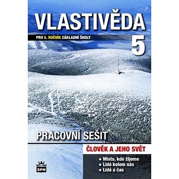 

Vlastivěda 5 Člověk a jeho svět Pracovní sešit: pro 5.ročník základní školy