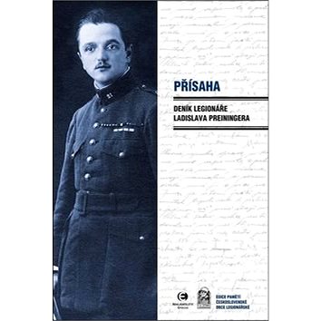 

Přísaha: Deník legionáře Ladislava Preiningera