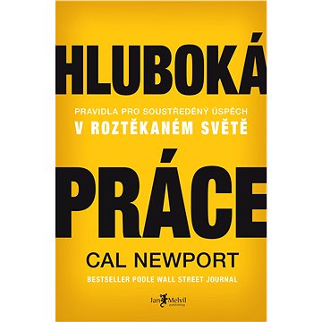 

Hluboká práce: Pravidla pro soustředěný úspěch v roztěkaném světě