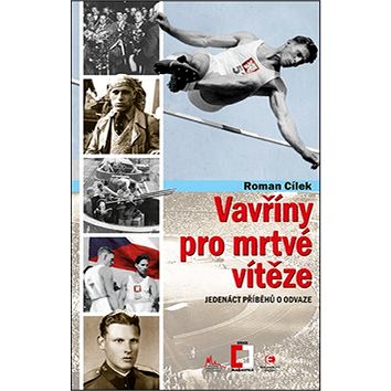

Vavříny pro mrtvého vítěze: Jedenáct příběhů o odvaze