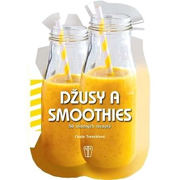 

Džusy a smoothies 50 snadných receptů