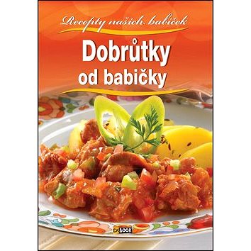 

Dobrůtky od babičky: Recepty našich babiček