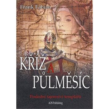 

Kříž a půlměsíc: Poslední tajemství templářů