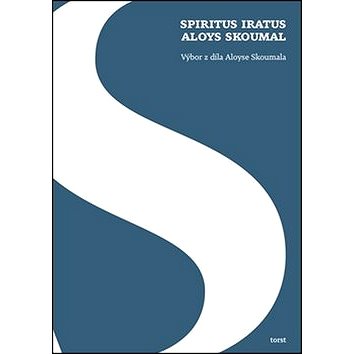 

Kniha Spiritus iratus Aloys Skoumal: Výbor z díla Aloyse Skoumala