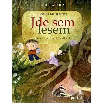 

Jde sem lesem: Bylinková pohádka