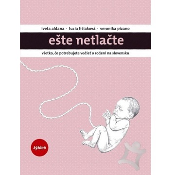

Ešte netlačte: Všetko, čo potrebujete vedieť o rodení na Slovensku