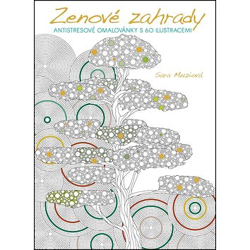 

Zenové zahrady: Antistresové omalovánky s 60 ilustracemi