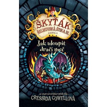 

Jak uloupit dračí meč: Škyťák Šelmovská Štika III. – kniha 9.