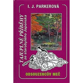 

Kniha Odsouzencův meč: Tajuplné příběhy ze starobylého Japonska