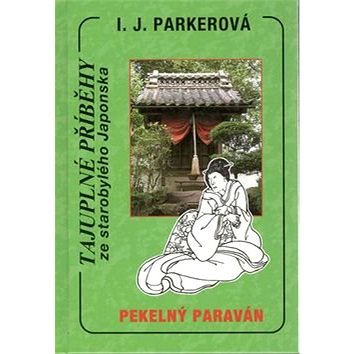 

Kniha Pekelný paraván: Tajuplné příběhy ze starobylého Japonska