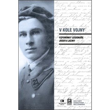 

V kole vojny: Deník legionáře Josefa Laciny