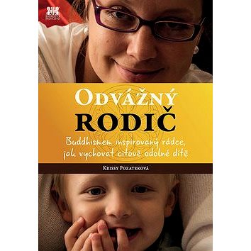 

Odvážný rodič: Buddhismem inspirovaný rádce, jak vychovat citově odolné dítě