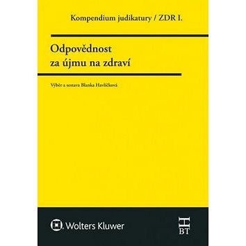 

Kompendium judikatury Odpovědnost za újmu na zdraví: 1. díl