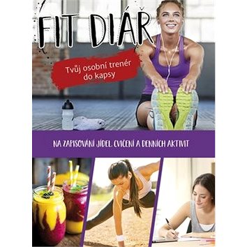 Kniha Fit diář: Tvůj osobní trenér do kapsy