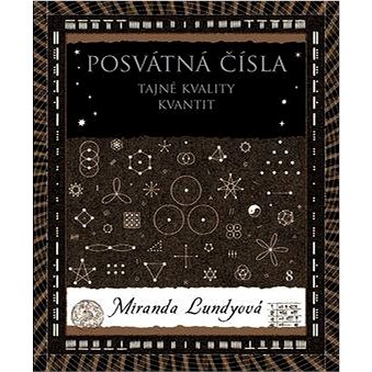 

Posvátná čísla: Tajné vlastnosti kvantit