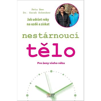 

Kniha Jak udržet roky na uzdě a získat nestárnoucí tělo: Pro ženy všeho věku