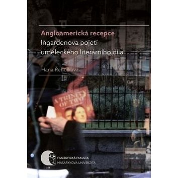 

Kniha Angloamerická recepce Ingardenova pojetí uměleckého literárního díla