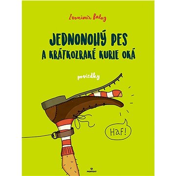 

Jednonohý pes a krátkozraké kurie oká: poviedky