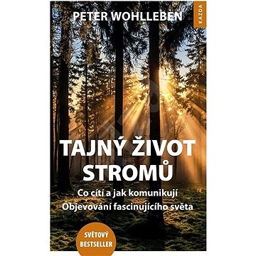 

Tajný život stromů: Co cítí a jak komunikují, Objevování fascinujícího světa