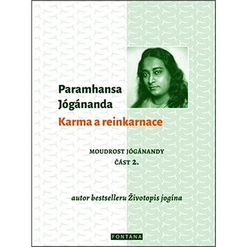 

Karma a reinkarnace: Moudrost Jógánandy část 2.