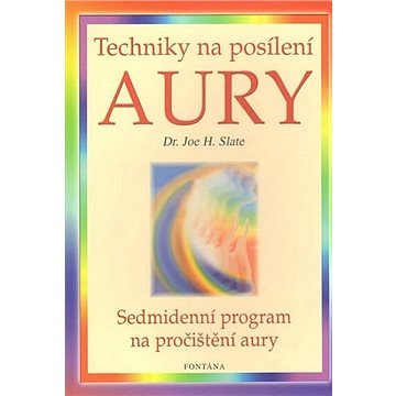 

Techniky na posílení aury: Sedmidenní program na pročištění aury