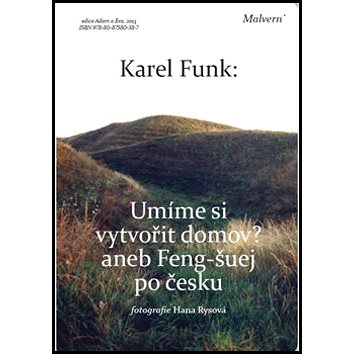 

Umíme si vytvořit domov: Aneb Feng-šuej po česku