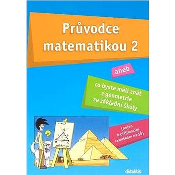 

Průvodce matematikou 2: aneb co byste měli znát z geometrie ze základní školy