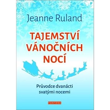 

Tajemství vánočních nocí: Průvodce dvanácti svatými nocemi