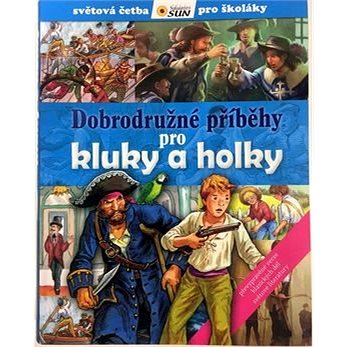 

Dobrodružné příběhy pro kluky a holky: Světová četba pro školáky