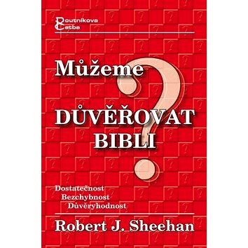 

Můžeme důvěřovat Bibli: Dostatečnost Bezchybnost Důvěryhodnost