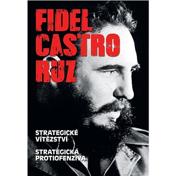

Fidel Castro Ruz: Strategické vítězství Strategická protiofenzíva