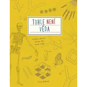 

Tohle není věda: Knížka aktivit, kterou úča nesmí vidět