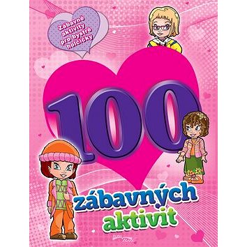 

100 zábavných aktivit - dívky