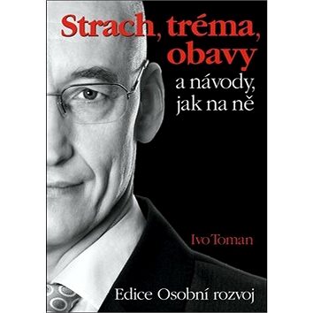 

Strach, tréma, obavy a návody jak na ně